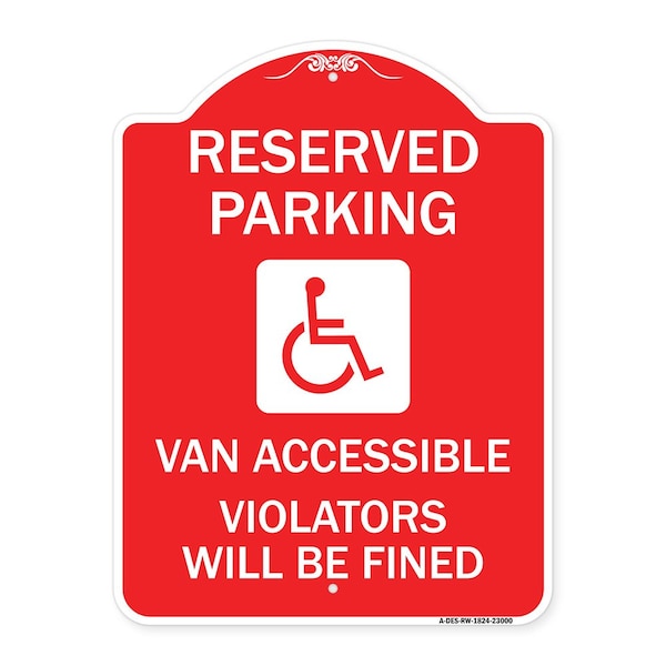 Reserved Parking Van Accessible Violators Will Be Fined With Graphic, Red & White, RW-1824-23000